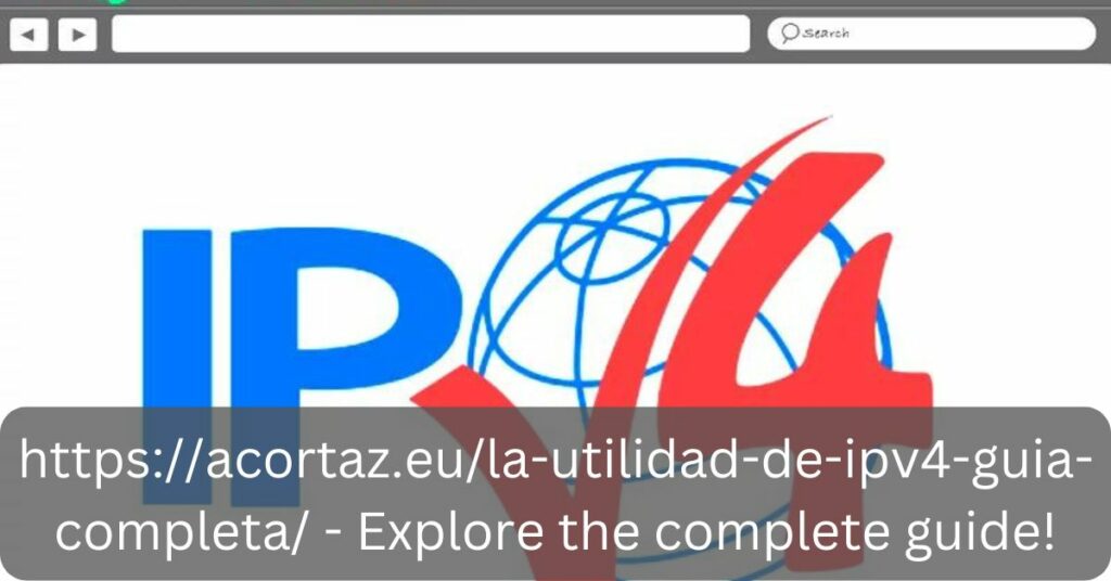 httpsacortaz.eula-utilidad-de-ipv4-guia-completa