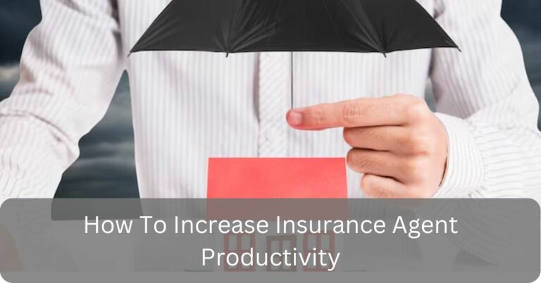 How To Increase Insurance Agent Productivity