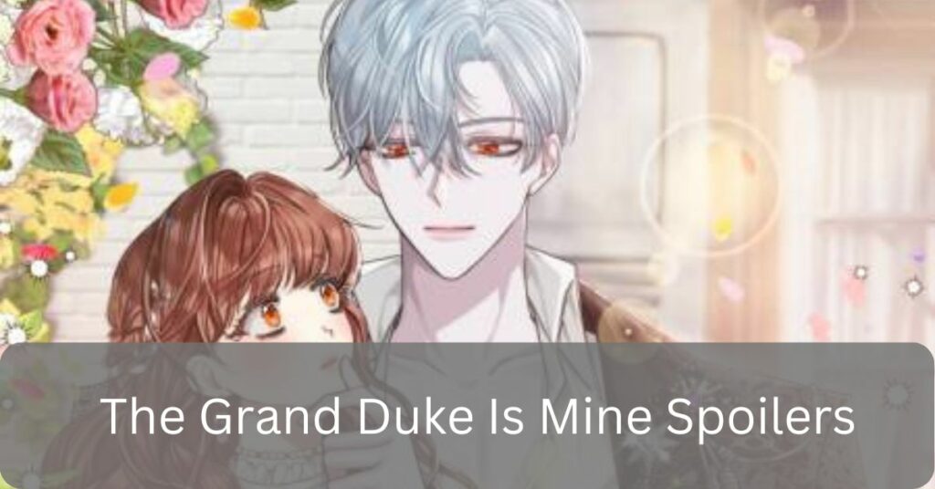 The Grand Duke Is Mine Spoilers